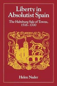 bokomslag Liberty in Absolutist Spain