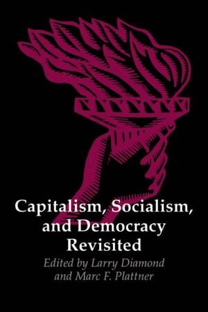 Larry Diamond, Marc F. Plattner - Capitalism, Socialism, and Democracy Revisited, Häftad