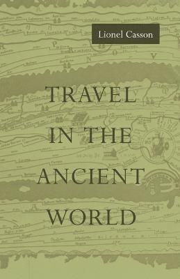 Lionel Casson, New York University) Casson, Lionel (Professor Emeritus of Classics and Professur Emeritus of Classics - Travel in the Ancient World, Häftad