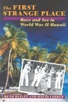 bokomslag The First Strange Place: Race and Sex in World War II Hawaii