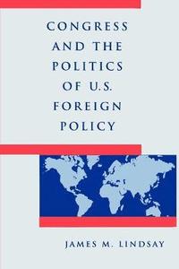 bokomslag Congress and the Politics of U.S. Foreign Policy