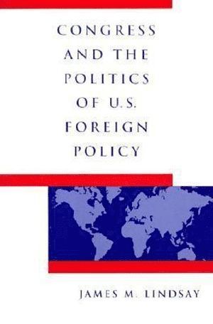 bokomslag Congress and the Politics of U.S. Foreign Policy