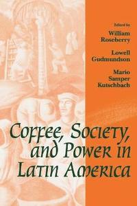 bokomslag Coffee, Society, and Power in Latin America