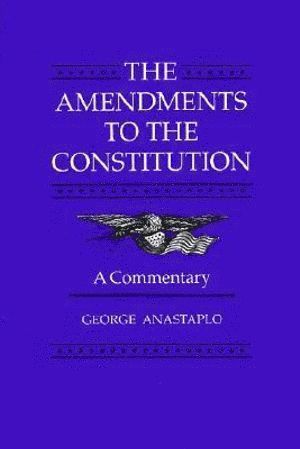 George Anastaplo - Amendments to the Constitution, Häftad