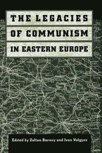 bokomslag The Legacies of Communism in Eastern Europe