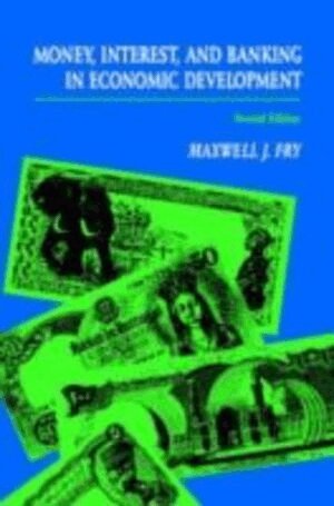 Maxwell J. Fry - Money, Interest, and Banking in Economic Development, Häftad