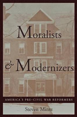 Steven Mintz - Moralists and Modernizers, Häftad