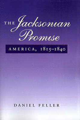 Daniel Feller, Daniel (University of Tennessee) Feller - Jacksonian Promise, Häftad