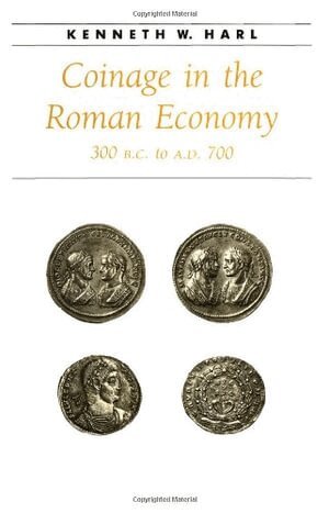 Kenneth W. Harl - Coinage in the Roman Economy, 300 B.C. to A.D. 700, Inbunden