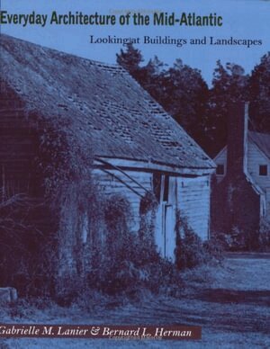 Gabrielle M. Lanier, Bernard L. Herman - Everyday Architecture of the Mid-Atlantic, Häftad