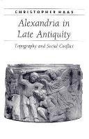 Christopher Haas - Alexandria in Late Antiquity, Inbunden