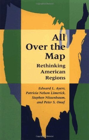Edward L. Ayers, Patricia Nelson Limerick, Stephen Nissenbaum, Peter S. Onuf - All Over the Map, Häftad