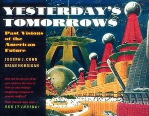 Joseph J. Corn, Brian Horrigan - Yesterday's Tomorrows, Häftad