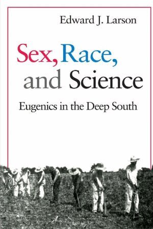Edward J. Larson - Sex, Race, and Science, Häftad