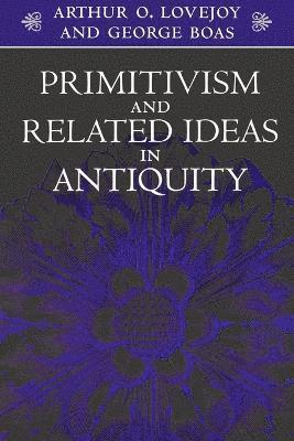 Primitivism and Related Ideas in Antiquity 1