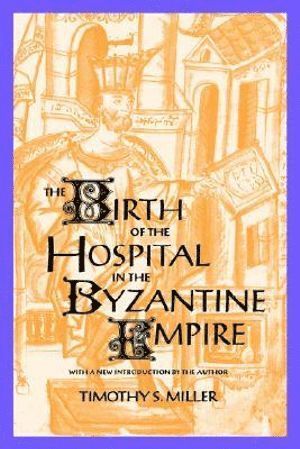 The Birth of the Hospital in the Byzantine Empire 1