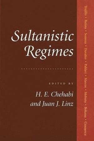 Houchang E. Chehabi, Juan J. Linz - Sultanistic Regimes, Häftad