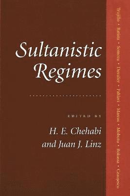 Houchang E. Chehabi, Juan J. Linz, Houchang E Chehabi, Juan J Linz - Sultanistic Regimes, Häftad