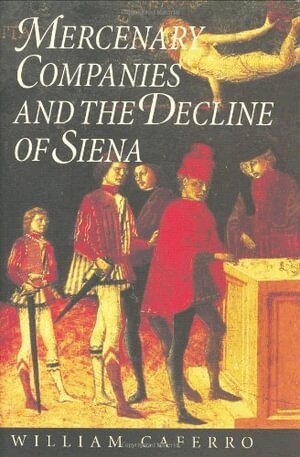 William Caferro - Mercenary Companies and the Decline of Siena, Inbunden