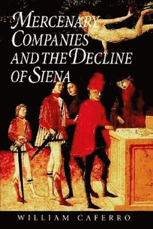 bokomslag Mercenary Companies and the Decline of Siena