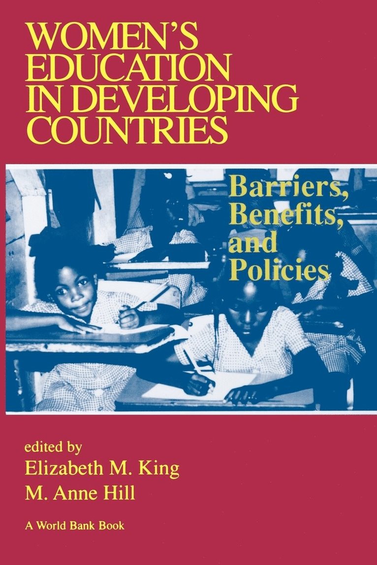 Elizabeth M. King, M. Anne Hill - Women's Education in Developing Countries: Barriers, Benefits and Policies, Häftad