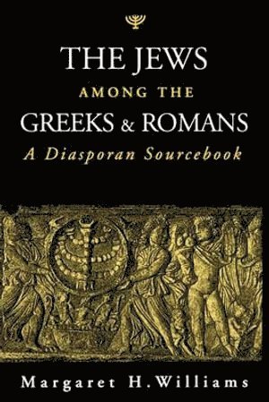 Margaret Williams, The Open University) Williams, Margaret (Research Associate - Jews among the Greeks and Romans, Häftad