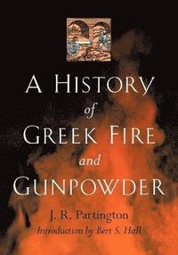 bokomslag A History of Greek Fire and Gunpowder