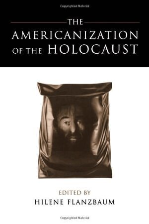 Hilene Flanzbaum - Americanization of the Holocaust, Häftad