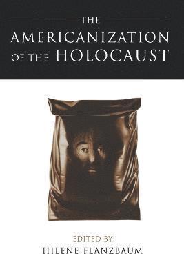 Hilene Flanzbaum - Americanization of the Holocaust, Häftad