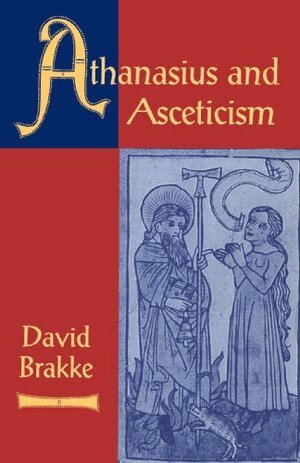 David Brakke - Athanasius and Asceticism, Häftad