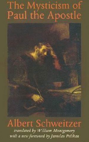 Albert Schweitzer - Mysticism of Paul the Apostle, Häftad