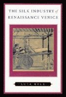 Luca Molà - Silk Industry of Renaissance Venice, Inbunden