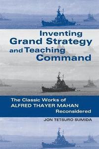 bokomslag Inventing Grand Strategy and Teaching Command