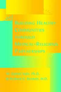 bokomslag Building Healthy Communities Through Medical-religious Partnerships