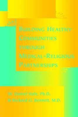 bokomslag Building Healthy Communities Through Medical-religious Partnerships