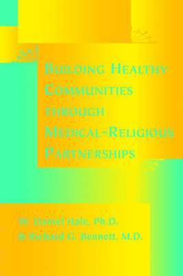 Building Healthy Communities Through Medical-religious Partnerships 1