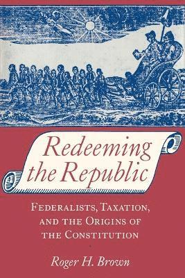 Roger H. Brown - Redeeming the Republic, Häftad