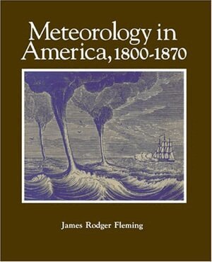 James Rodger Fleming - Meteorology in America, 1800-1870, Häftad