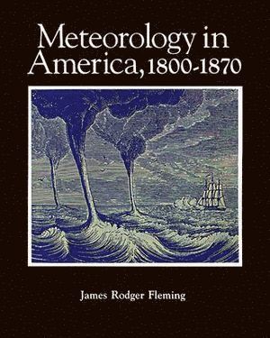 bokomslag Meteorology in America, 1800-1870