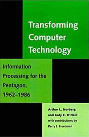Arthur L. Norberg, Judy E. O'Neill - Transforming Computer Technology, Häftad