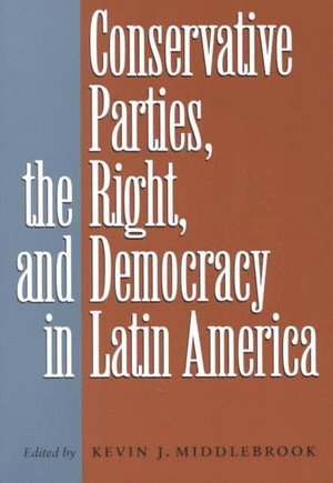 bokomslag Conservative Parties, the Right, and Democracy in Latin America