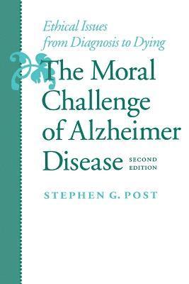 The Moral Challenge of Alzheimer Disease 1
