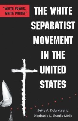 Betty A. Dobratz, Stephanie L. Shanks-Meile - White Separatist Movement in the United States, Häftad