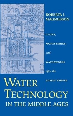 Roberta J. Magnusson - Water Technology in the Middle Ages, Inbunden