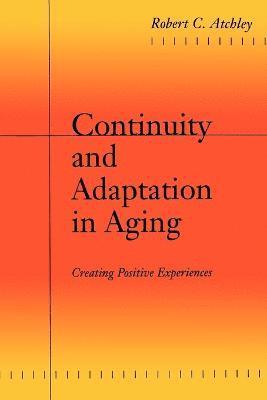 Robert C. Atchley - Continuity and Adaptation in Aging, Häftad