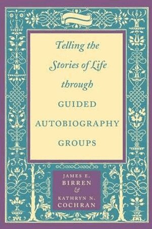 James E. Birren, Kathryn N. Cochran - Telling the Stories of Life through Guided Autobiography Groups, Häftad