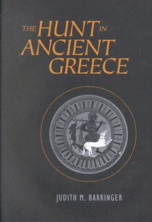 Judith M. Barringer, Yale University) Barringer, Judith M. (Lecturer, Judith M Barringer - Hunt in Ancient Greece, Inbunden