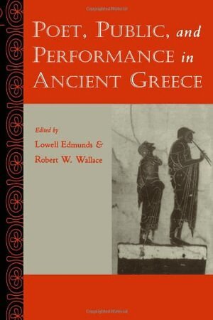 Lowell Edmunds, Robert W. Wallace - Poet, Public, and Performance in Ancient Greece, Häftad