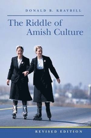 Donald B. Kraybill, Elizabethtown College) Kraybill, Donald B. (Distinguished Professor and Senior Fellow - Riddle of Amish Culture, Häftad