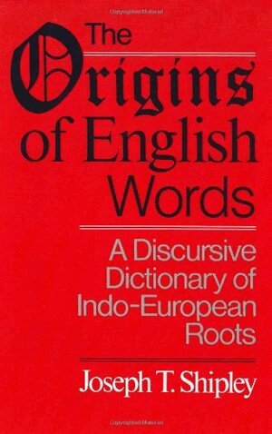Joseph Twadell Shipley - Origins of English Words, Häftad